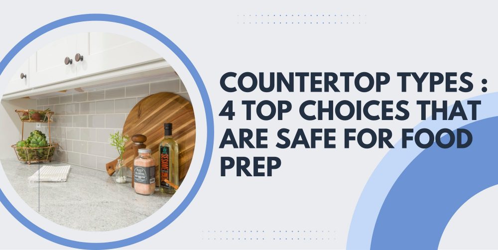 countertop types, food prep, safe, kitchen, decor, design, renovate